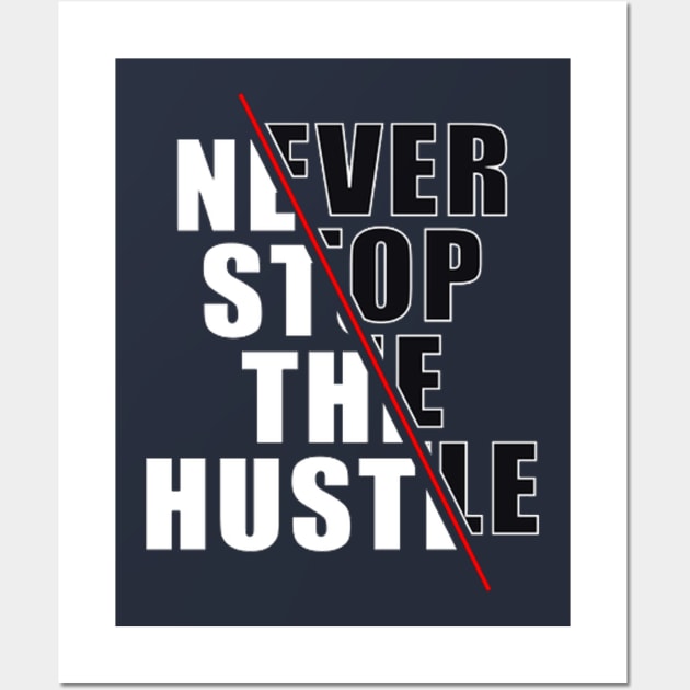 Never Stop The Hustle Wall Art by PRINT-LAND